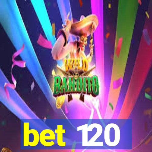 bet 120